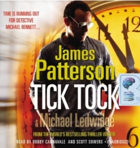 Tick Tock written by James Patterson performed by Bobby Cannavale and Scott Sowers on CD (Unabridged)